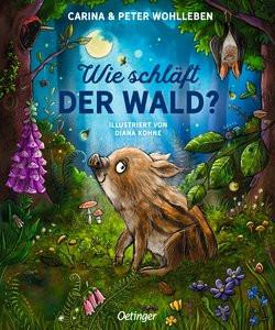 Wie schläft der Wald? Wohlleben, Peter; Wohlleben, Carina; Kohne, Diana (Illustrationen) Copertina rigida 