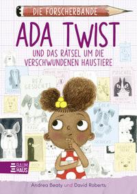 Die Forscherbande: Ada Twist und das Rätsel um die verschwundenen Haustiere Beaty, Andrea; Roberts, David (Illustrationen); Weingran, Katrin (Übersetzung) Couverture rigide 