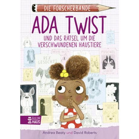 Die Forscherbande: Ada Twist und das Rätsel um die verschwundenen Haustiere Beaty, Andrea; Roberts, David (Illustrationen); Weingran, Katrin (Übersetzung) Couverture rigide 