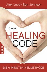 Der Healing Code Loyd, Alex; Johnson, Ben; Imgrund, Barbara (Übersetzung) Taschenbuch 