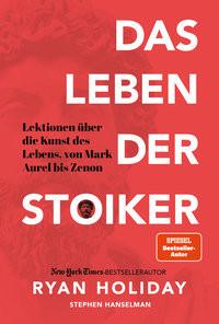 Das Leben der Stoiker Holiday, Ryan; Hanselman, Stephen; Brömer, Kerstin (Übersetzung) Couverture rigide 