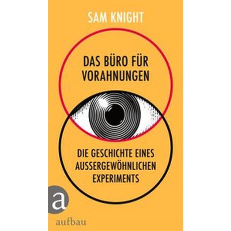 Das Büro für Vorahnungen Knight, Sam; Schneider, Regina M. (Übersetzung) Gebundene Ausgabe 