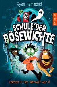 Schule der Bösewichte 1. Lektion 1: Der Werwolf war's! Hammond, Ryan; Hammond, Ryan (Illustrationen); Thiele, Ulrich (Übersetzung); Schürmann, Kerstin (Umschlaggestaltung) Copertina rigida 