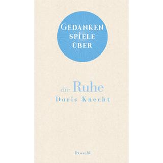 Gedankenspiele über die Ruhe Knecht, Doris Copertina rigida 