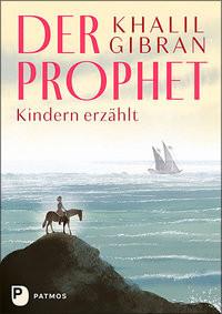 Der Prophet Kindern erzählt Gibran, Khalil; Peiretti, Anna (Hrsg.); Sanna (Illustrationen); Stein, Gabriele (Übersetzung) Couverture rigide 