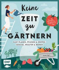 Keine Zeit zu gärtnern - Easy planen, pflegen und ernten: Gemüse, Kräuter & Beeren Jägers, Sandra Couverture rigide 