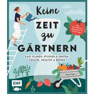 Keine Zeit zu gärtnern - Easy planen, pflegen und ernten: Gemüse, Kräuter & Beeren Jägers, Sandra Couverture rigide 