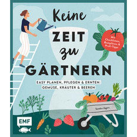 Keine Zeit zu gärtnern - Easy planen, pflegen und ernten: Gemüse, Kräuter & Beeren Jägers, Sandra Couverture rigide 