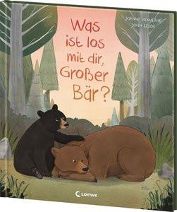 Was ist los mit dir, Großer Bär? Rowland, Joanna; Loewe Vorlesebücher (Hrsg.); Ledda, John (Illustrationen); Taube, Anna (Übersetzung) Gebundene Ausgabe 