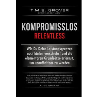 Kompromisslos - Relentless Grover, Tim; Lesser Wenk, Shari; Gräfin Bülow, Isabel (Übersetzung) Couverture rigide 