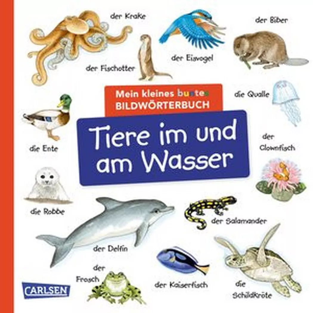 Carlsen - Mein kleines buntes Bildwörterbuch: Tiere im und am Wasser