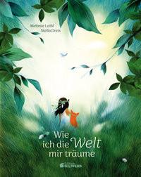 Wie ich die Welt mir träume Laibl, Melanie; Dreis, Stella (Illustrationen) Copertina rigida 