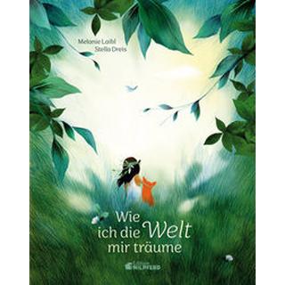 Wie ich die Welt mir träume Laibl, Melanie; Dreis, Stella (Illustrationen) Copertina rigida 