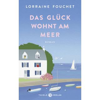 Das Glück wohnt am Meer Fouchet, Lorraine Gebundene Ausgabe 