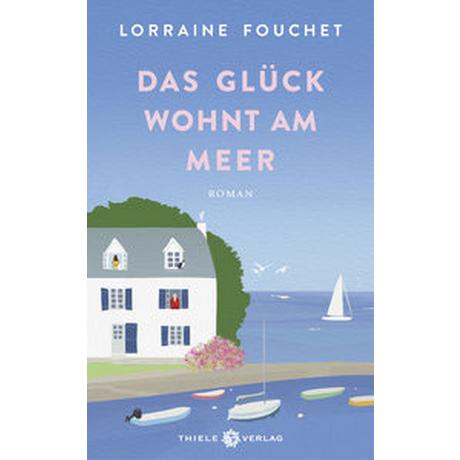 Das Glück wohnt am Meer Fouchet, Lorraine Gebundene Ausgabe 