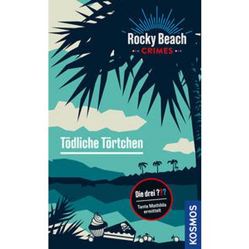 Rocky Beach Crimes. Tödliche Törtchen