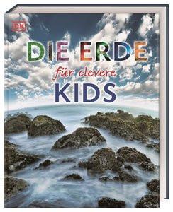 Wissen für clevere Kids. Die Erde für clevere Kids Kein Autor Gebundene Ausgabe 