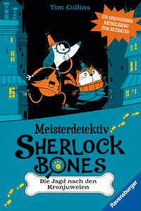 Meisterdetektiv Sherlock Bones. Ein spannender Rätselkrimi zum Mitraten, Band. 1: Die Jagd nach den Kronjuwelen Collins, Tim; Bigwood, John (Illustrationen); Heidelberger, Sarah (Übersetzung) Gebundene Ausgabe 