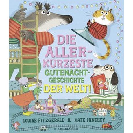 Die allerkürzeste Gutenachtgeschichte der Welt Fitzgerald, Louise; Hindley, Kate (Illustrationen); Jeschke, Mathias (Übersetzung) Couverture rigide 