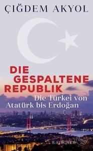 Die gespaltene Republik Akyol, ÇiÄdem Gebundene Ausgabe 