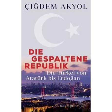 Die gespaltene Republik Akyol, ÇiÄdem Gebundene Ausgabe 