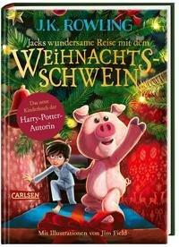 Jacks wundersame Reise mit dem Weihnachtsschwein Rowling, J.K.; Pflüger, Friedrich (Übersetzung); Field, Jim (Illustrationen) Couverture rigide 