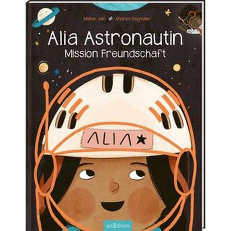 Alia Astronautin - Mission Freundschaft Jain, Mahak; Stegmaier, Andrea (Illustrationen); Spreng, Birte (Übersetzung) Couverture rigide 