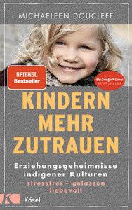 Kindern mehr zutrauen Doucleff, Michaeleen; Kretschmer, Ulrike (Übersetzung) Copertina rigida 