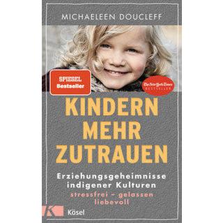 Kindern mehr zutrauen Doucleff, Michaeleen; Kretschmer, Ulrike (Übersetzung) Copertina rigida 