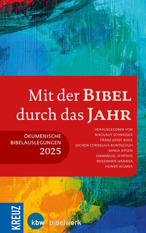 Mit der Bibel durch das Jahr 2025 Schneider, Nikolaus (Hrsg.); Bode, Franz-Josef (Hrsg.); Cornelius-Bundschuh, Jochen (Hrsg.); Jepsen, Maria (Hrsg.); Sfiatkos, Emmanuel (Hrsg.); Wenner, Rosemarie (Hrsg.); Wilmer, Heiner (Hrsg.) Gebundene Ausgabe 