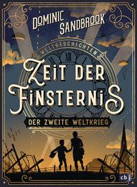 Weltgeschichte(n) - Zeit der Finsternis: Der Zweite Weltkrieg Sandbrook, Dominic; Krüger, Knut (Übersetzung) Gebundene Ausgabe 