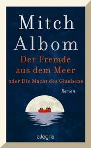 Der Fremde aus dem Meer oder Die Macht des Glaubens Albom, Mitch; Winter, Jochen (Übersetzung) Copertina rigida 