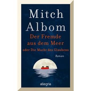 Der Fremde aus dem Meer oder Die Macht des Glaubens Albom, Mitch; Winter, Jochen (Übersetzung) Copertina rigida 