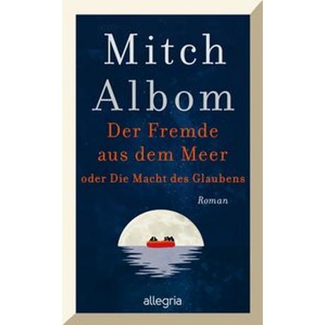 Der Fremde aus dem Meer oder Die Macht des Glaubens Albom, Mitch; Winter, Jochen (Übersetzung) Copertina rigida 