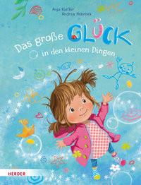 Das große Glück in den kleinen Dingen Kieffer, Anja; Hebrock, Andrea (Illustrationen) Couverture rigide 