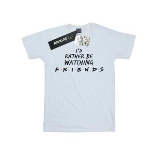 Friends  Rather Be Watching TShirt 