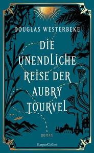 Die unendliche Reise der Aubry Tourvel Westerbeke, Douglas; Weber, Alexander (Übersetzung) Copertina rigida 