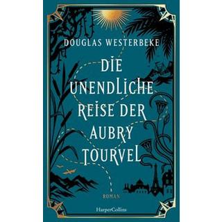 Die unendliche Reise der Aubry Tourvel Westerbeke, Douglas; Weber, Alexander (Übersetzung) Copertina rigida 