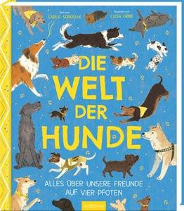 Die Welt der Hunde Sorosiak, Carlie; Uribe, Luisa (Illustrationen); Hensler, Carolin (Übersetzung) Copertina rigida 