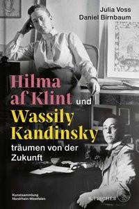 Hilma af Klint und Wassily Kandinsky träumen von der Zukunft Voss, Julia; Birnbaum, Daniel; Gaensheimer, Susanne (Geleitwort) Gebundene Ausgabe 