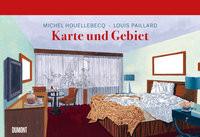 Karte und Gebiet Houellebecq, Michel; Paillard, Louis (Zeichnungen); Wittmann, Uli (Übersetzung) Copertina rigida 