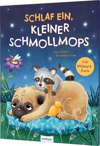 Schlaf ein, kleiner Schmollmops Astner, Lucy; Helm, Alexandra (Illustrationen) Copertina rigida 