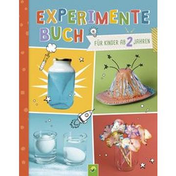 Experimente-Buch für Kinder ab 2 Jahren. Gemeinsam forschen und spielerisch fördern