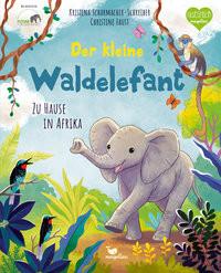 Der kleine Waldelefant - Zu Hause in Afrika Scharmacher-Schreiber, Kristina; Faust, Christine (Illustrationen) Gebundene Ausgabe 