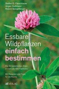 Essbare Wildpflanzen einfach bestimmen Fleischhauer, Steffen Guido; Guthmann, Jürgen; Spiegelberger, Roland; Gassner, Claudia (Illustrationen); Nehrbass, Viola (Fotografie) Gebundene Ausgabe 