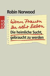 Wenn Frauen zu sehr lieben Norwood, Robin; Hedinger, Sabine (Übersetzung) Taschenbuch 