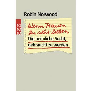 Wenn Frauen zu sehr lieben Norwood, Robin; Hedinger, Sabine (Übersetzung) Taschenbuch 