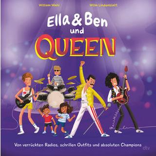 Ella & Ben und Queen - Von verrückten Radios, schrillen Outfits und absoluten Champions Wahl, William; Lindenblatt, Wilm (Illustrationen) Gebundene Ausgabe 