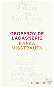 Kafka misstrauen De Lagasnerie, Geoffroy; Hemminger, Andrea (Übersetzung) Gebundene Ausgabe 