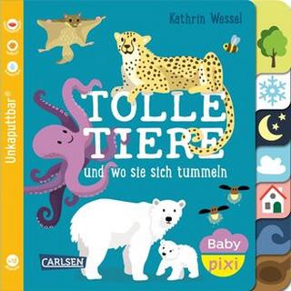 Baby Pixi (unkaputtbar) 114: Tolle Tiere Wessel, Kathrin (Illustrationen) Copertina rigida 